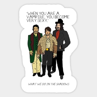 What We Do in the Shadows - When you are a vampire, you become very sexy Sticker